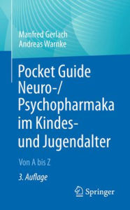 Title: Pocket Guide Neuro-/Psychopharmaka im Kindes- und Jugendalter: Von A bis Z, Author: Manfred Gerlach