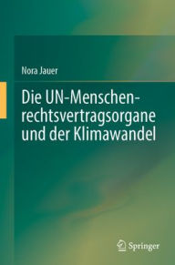 Title: Die UN-Menschenrechtsvertragsorgane und der Klimawandel, Author: Nora Jauer
