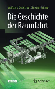 Title: Die Geschichte der Raumfahrt, Author: Wolfgang Osterhage
