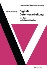 Title: Digitale Datenverarbeitung für das technische Studium, Author: Harald Schumny