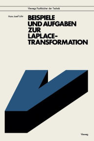 Title: Beispiele und Aufgaben zur Laplace-Transformation, Author: Hans Josef Löhr