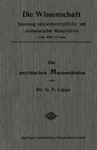 Title: Die Psychischen Massmethoden, Author: Gottlob Friedrich Lipps