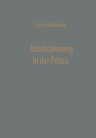 Title: Absatzplanung in der Praxis, Author: Erich Gutenberg