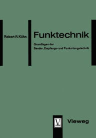 Title: Funktechnik: Grundlagen der Sende-, Empfangs- und Funkortungstechnik, Author: Robert Richard Kühn