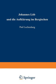 Title: Johannes Löh und die Aufklärung im Bergischen, Author: Paul Luchtenberg