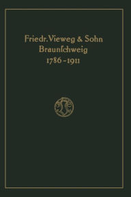 Title: Verlagskatalog von Friedr. Vieweg & Sohn in Braunschweig, 1786-1911: herausgegeben aus anlass des hundertfünfundzwanzigjährigen bestehens der firma, gegründet april 1786, Author: Friedr. Vieweg & Sohn