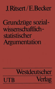 Title: Grundzüge sozialwissenschaftlich-statistischer Argumentation: Eine Einführung in statistische Methoden, Author: Jürgen Ritsert