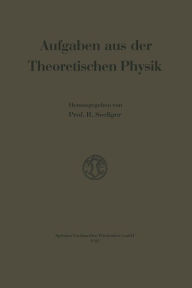 Title: Aufgaben aus der Theoretischen Physik, Author: Rudolf Seeliger