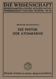 Title: Die Physik der Atomkerne, Author: Werner Heisenberg