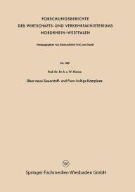 Title: Über neue Sauerstoff- und Fluor-haltige Komplexe, Author: Wilhelm Klemm