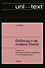 Title: Einführung in die moderne Chemie: Lehrbuch für Naturwissenschaftler und Mediziner in den Anfangssemestern, Author: Michael James Steuart Dewar