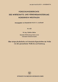 Title: Über einige physikalische und chemische Eigenschaften der Wolle von der gewaschenen Wolle bis zum Kammzug, Author: Günther Satlow