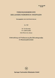 Title: Untersuchung und Verbesserung des Störuntergrundes im Massenspektrometer, Author: Curt Brunnée