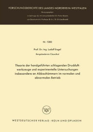 Title: Theorie der handgeführten schlagenden Druckluftwerkzeuge und experimentelle Untersuchungen insbesondere an Abbauhämmern im normalen und abnormalen Betrieb, Author: Ludolf Engel