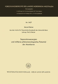 Title: Separationsenergien und mittleres phänomenologisches Potential der Atomkerne, Author: Marcel Beiner