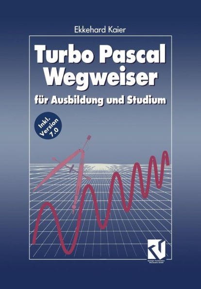 Turbo Pascal Wegweiser: für Ausbildung und Studium