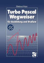 Turbo Pascal Wegweiser: für Ausbildung und Studium