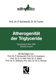 Title: Atherogenität der Triglyceride: Symposium Mai 1991 Schloß Fuschl, Author: P. Schwandt