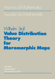 Title: Value Distribution Theory for Meromorphic Maps, Author: Wilhelm Stoll