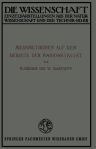Title: Meßmethoden auf dem Gebiete der Radioaktivität, Author: Hans Geiger