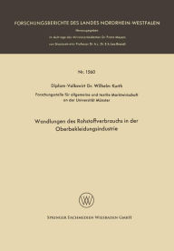 Title: Wandlungen des Rohstoffverbrauchs in der Oberbekleidungsindustrie, Author: Wilhelm Kurth