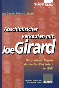 Title: Abschlußsicher verkaufen mit Joe Girard: Die goldenen Regeln des besten Verkäufers der Welt, Author: Joe Girard
