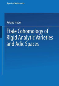 Title: Étale Cohomology of Rigid Analytic Varieties and Adic Spaces, Author: Roland Huber