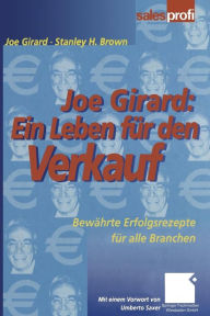 Title: Joe Girard: Ein Leben für den Verkauf: Bewährte Erfolgsrezepte für alle Branchen, Author: Joe Girard
