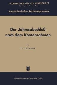 Title: Der Jahresabschluß nach dem Kontenrahmen und die DM-Eröffnungsbilanz, Author: Karl Raasch