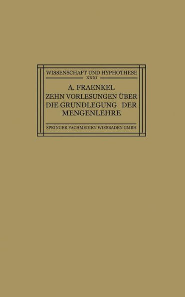 Zehn Vorlesungen Über die Grundlegung der Mengenlehre: Gehalten in Kiel auf Einladung der Kant-Gesellschaft, Ortsgruppe Kiel, vom 8.-12. Juni 1925