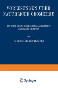 Title: Vorlesungen über Natürliche Geometrie: Mit Einem Anhang über die Verallgemeinerte Natürliche Geometrie, Author: Ernesto Cesàro