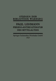 Title: Pseudo-Antike Literatur des Mittelalters, Author: Paul Lehmann