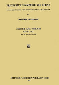 Title: Projektive Geometrie der Ebene: Unter Benutzung der Punktrechnung Dargestellt, Author: Hermann Grassmann