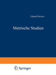 Title: Metrische Studien: IV. Die Altschwedischen Upplandslagh Nebst Proben Formverwandter Germanischer Sagdichtung, Author: Eduard Sievers