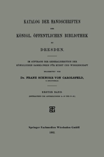 Katalog der Handschriften der Königl. Öffentlichen Bibliothek zu Dresden: Im Auftrage der Generaldirection der Königlichen Sammlungen für Kunst und Wissenschaft