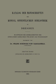 Title: Katalog der Handschriften der Königl. Öffentlichen Bibliothek zu Dresden: Erster Band, Author: Franz Schnorr von Carolsfeld