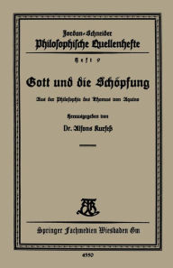 Title: Gott und die Schöpfung: Aus der Philosophie des Thomas van Aquino, Author: Alfons Kurfeß