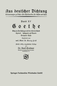 Title: Goethe: Götz von Berlichingen mit der eisernen Hand Egmont · Iphigenie auf Tauris Torquato Tasso, Author: Karl Credner