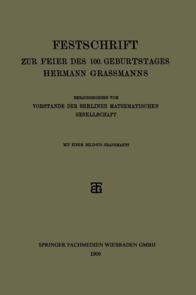 Festschrift zur Feier des 100. Geburtstages Hermann Grassmanns