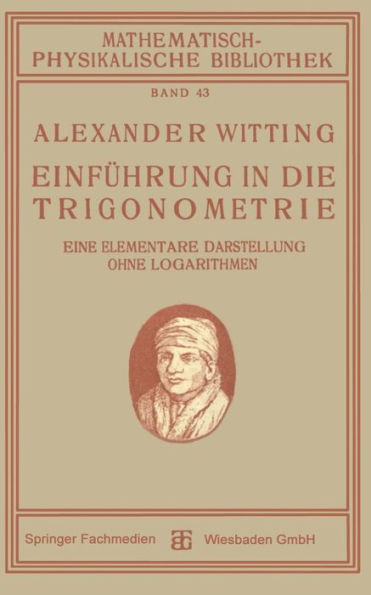Einführung in die Trigonometrie: Eine Elementare Darstellung Ohne Logarithmen