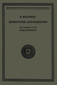 Title: Diophantische Approximationen: Eine Einführung in die Zahlentheorie, Author: Hermann Minkowski