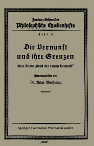 Title: Die Vernunft und ihre Grenzen: Aus Kants Kritik der reinen Vernunft, Author: Artur Buchenau