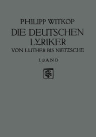 Title: Die Deutschen Lyriker: Von Luther bis Nietzsche, Author: Philipp Witkop