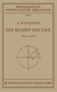 Title: Der Begriff der Zahl in Seiner Logischen und Historischen Entwicklung, Author: H. Wieleitner