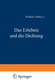Title: Das Erlebnis und die Dichtung: Lessing · Goethe, Novalis · Hölderlin, Author: Wilhelm Dilthey