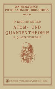 Title: Atom- und Quantentheorie: II. Quantentheorie, Author: P. Kirchberger