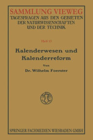 Title: Kalenderwesen und Kalenderreform, Author: Wilhelm Foerster