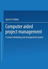 Title: Computer-Aided Project Management: A Visual Scheduling and Management System, Author: Spiro N. Pollalis