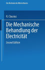 Die Mechanische Behandlung der Electricität