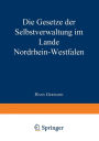 Die Gesetze der Selbstverwaltung im Lande Nordrhein-Westfalen: Gemeindeordnung Amtsordnung * Landkreisordnung Landschaftsverbandsordnung Kommunalwahlgesetz